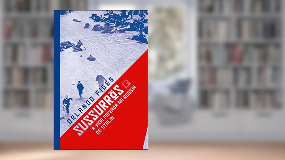 Sussurros: A vida privada na Rússia de Stalin, do autor Orlando Figes