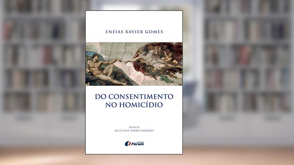 Do consentimento no homicídio, do autor Enéias Xavier Gomes