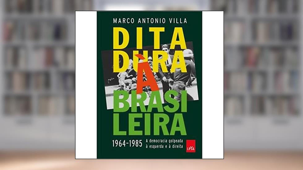 Ditadura à brasileira: 1964-1985 a democracia golpeada à esquerda e à direita, do autor Marco Antonio Villa