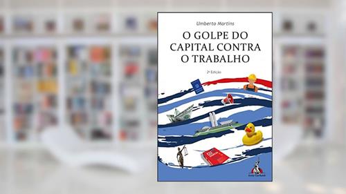Capa de O Golpe do Capital Contra o Trabalho, do autor Umberto Martins