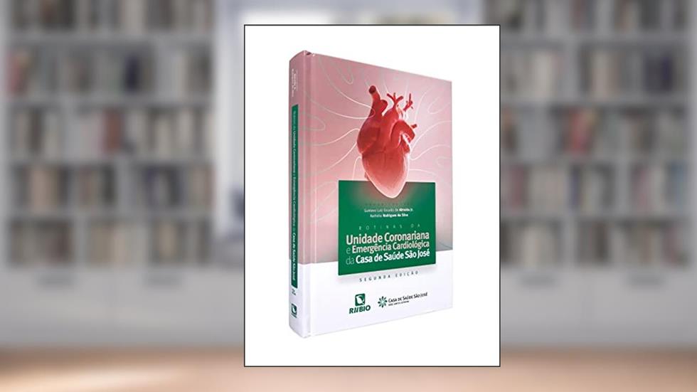 ROTINAS DA UNIDADE CORONARIANA E EMERGENCIA CARDIOLOGICA DA CASA DE SAUDE SÃO JOSÉ, do autor Gustavo Luiz Gouvêa de Almeida Jr.; Nathália Rodrigues da Silva
