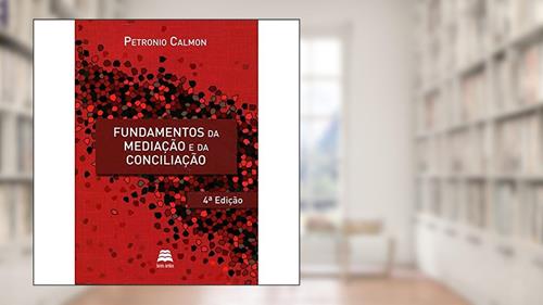 Capa de Fundamentos da Mediação e da Conciliação. 2019, do autor Petronio Calmon