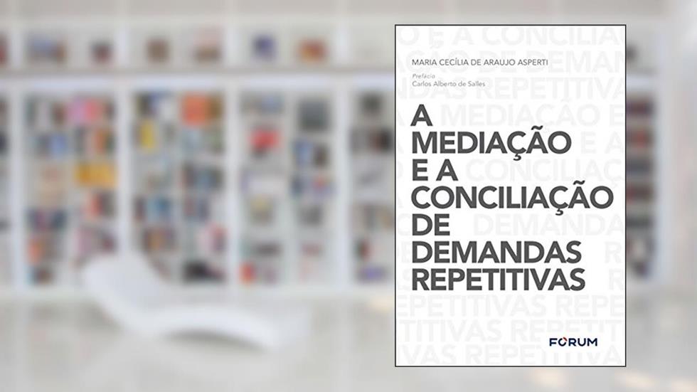 A mediação e a conciliação de demandas repetitivas: Os meios consensuais de resolução de disputas e os grandes litigantes do judiciário, do autor Maria Cecília de Araújo Asperti