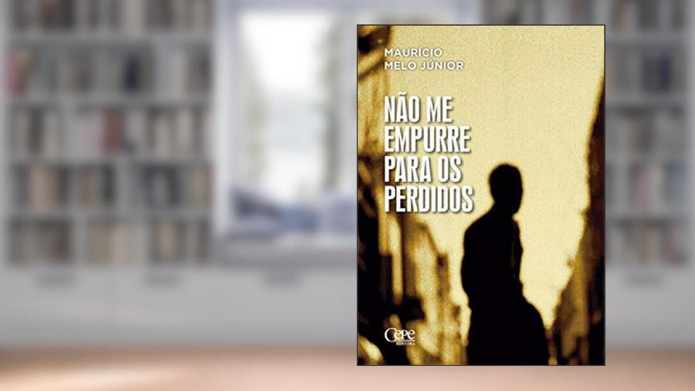 NÃO ME EMPURRE PARA OS PERDIDOS, do autor Maurício Melo Júnior