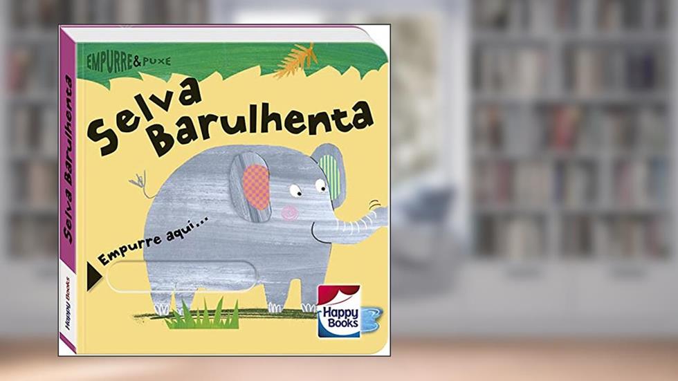 Empurre e Puxe: Selva Barulhenta, do autor RACHEL ELLIOT