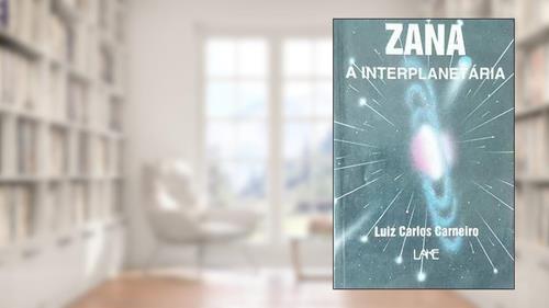 Capa de Zana. A Interplanetaria, do autor Luis Carlos Carneiro