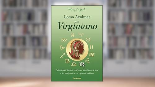 Capa de Como Acalmar um Virginiano: Orientações da Vida Real Para Relacionar-se bem e ser Amigo do Sexto Signo do Zodíaco, do autor Mary English