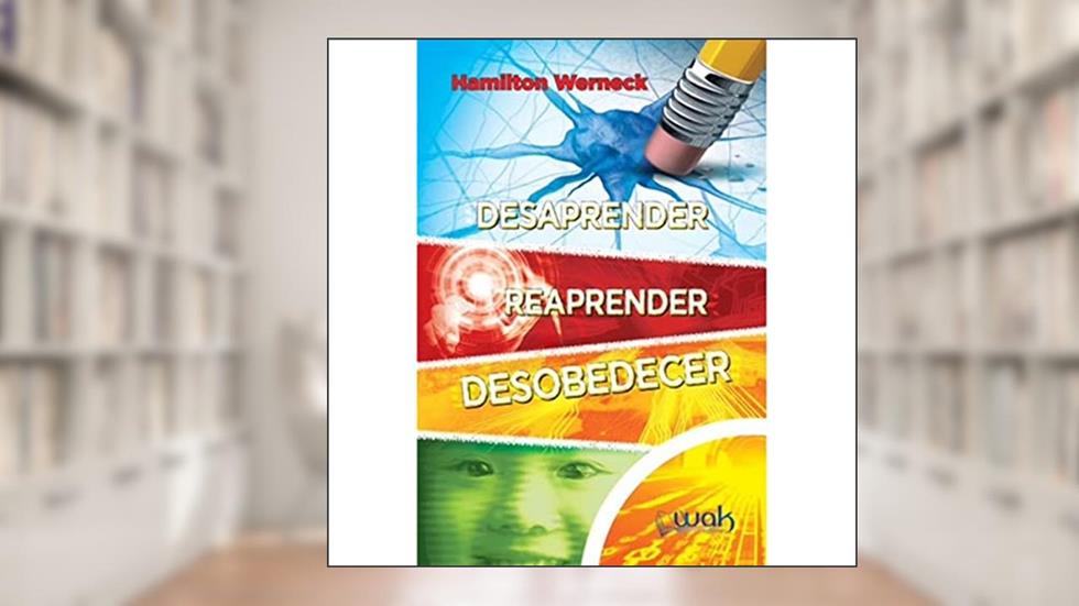 Desaprender Reaprender E Desobedecer, do autor Hamilton Werneck