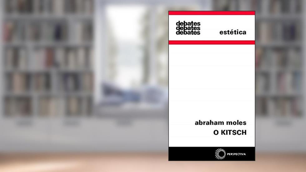O Kitsch: a arte da felicidade, do autor Abraham Moles