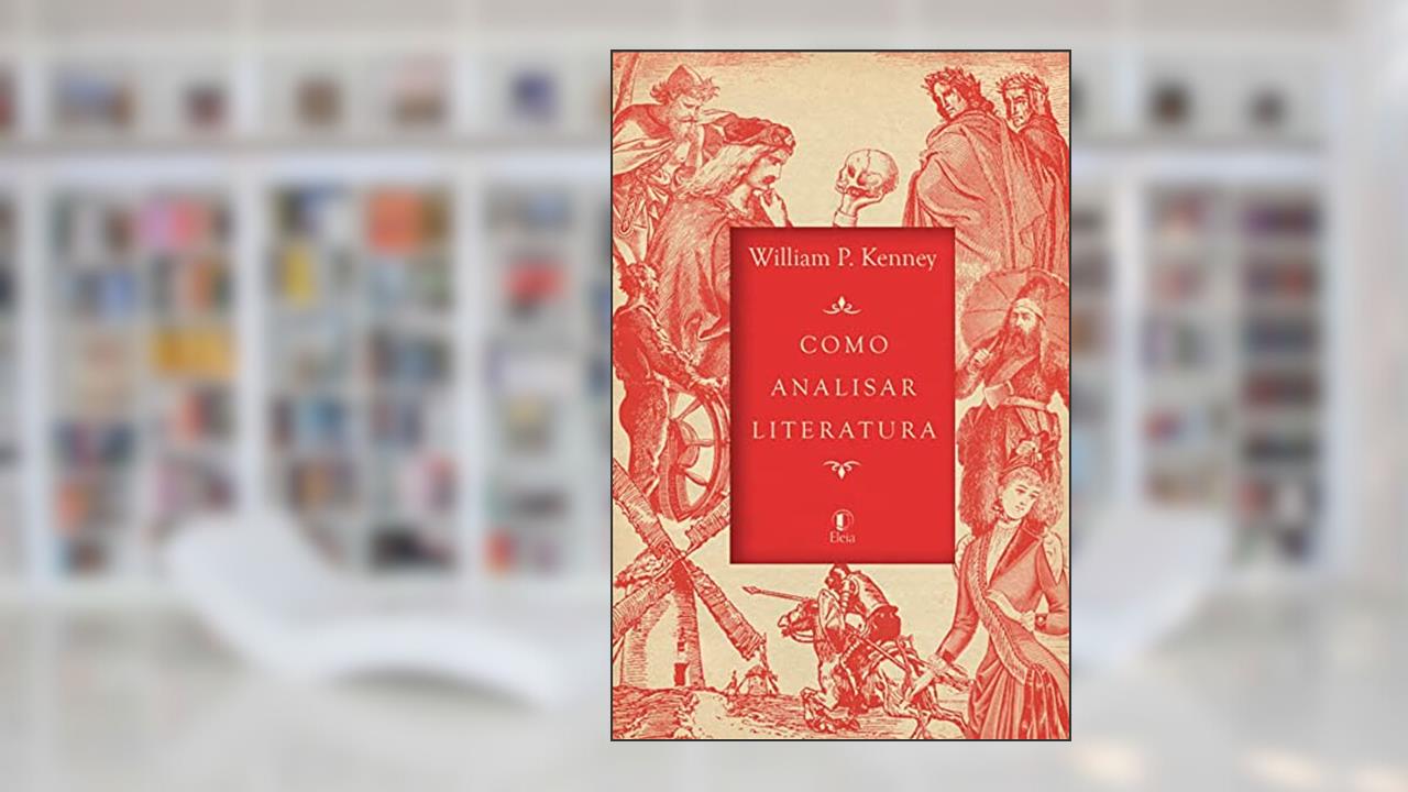 Como Analisar Literatura, do autor William P. Kenney