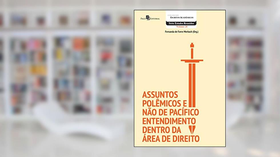 Assuntos Polêmicos e não de Pacífico Entendimento Dentro da Área de Direito, do autor Fernanda De Favre