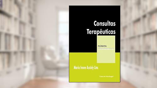 Capa de Consultas Terapêuticas: uma Prática Clínica de D. W. Winnicott, do autor Maria Ivone Accioly Lins