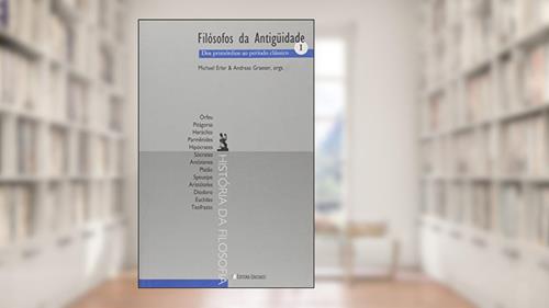 Capa de Filosofos Da Antiguidade - V. 01 - Dos Primordios Ao Periodo Classico, do autor Andreas Graeser; Michael Erler