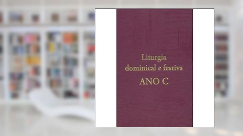 Liturgia Dominical e Festiva: ano C, do autor Padre Nilo Luza