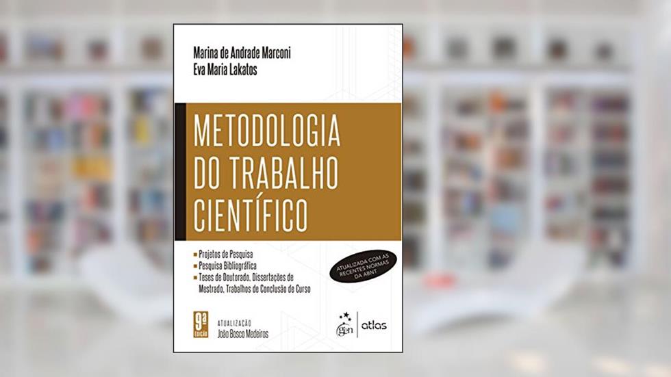 Metodologia do Trabalho Científico, do autor Eva Maria LAKATOS; Marina de Andrade MARCONI