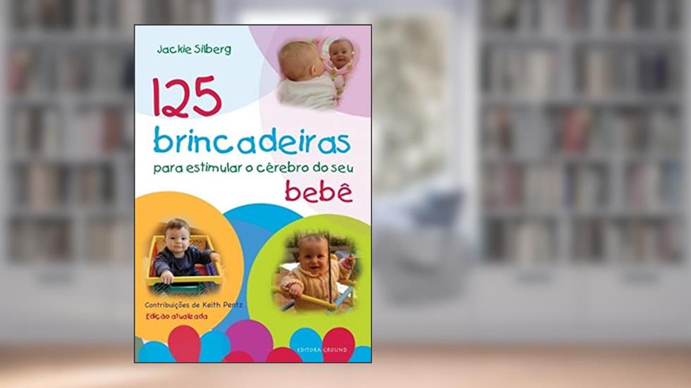 125 brincadeiras estimular o cérebro do seu bebê, do autor Jackie Silberg