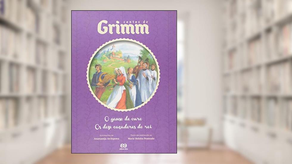 O ganso de ouro/ Os doze caçadores do rei, do autor Maria Heloísa Penteado