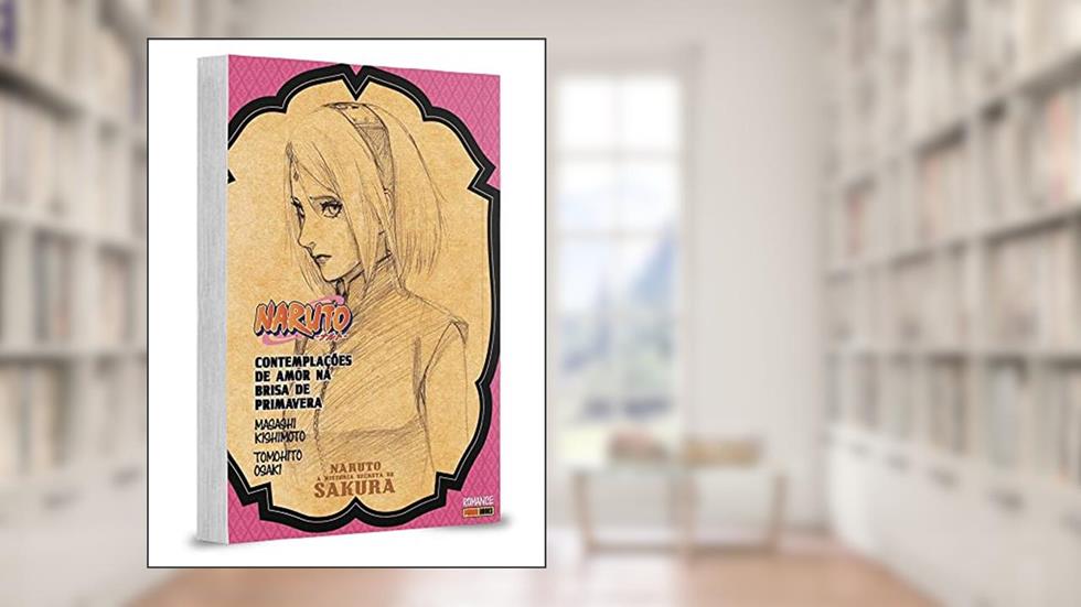 Naruto - a História Secreta de Sakura: Contemplações de Amor na Brisa de Primavera, do autor Tomohito Osaki