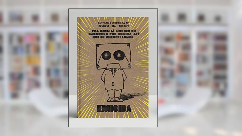 Pra quem já mordeu um cachorro por comida, até que eu cheguei longe...: Antalogia inspirada no universo da mixtape, do autor Emicida; Diversos