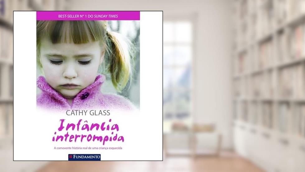 Infância Interrompida, do autor Cathy Glass
