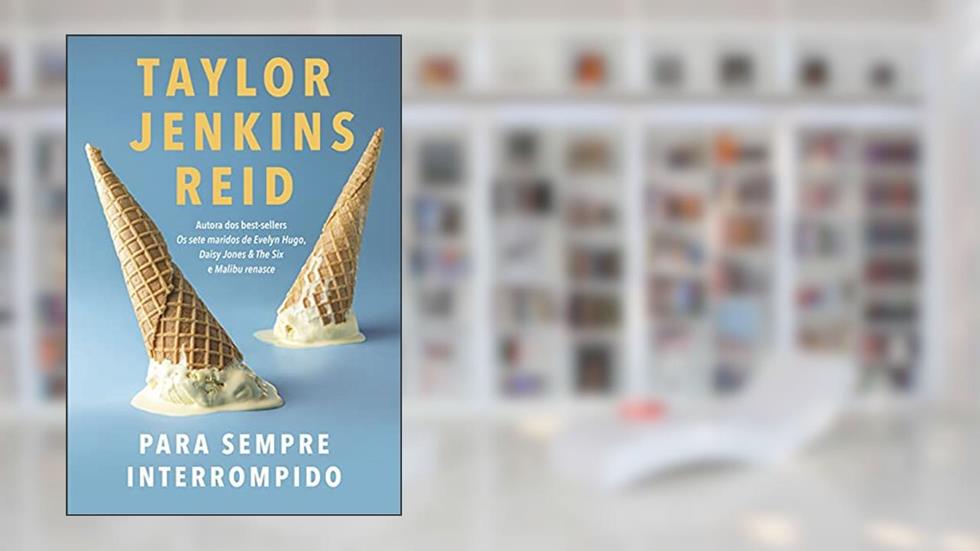 Para sempre interrompido, do autor Taylor Jenkins Reid