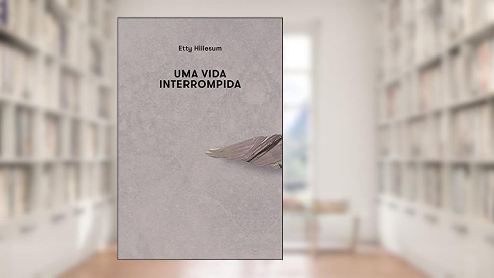 Uma vida interrompida, do autor Etty Hillesum