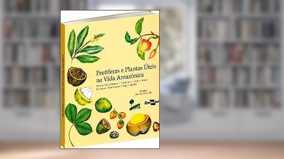 Frutíferas e Plantas úteis na Vida Amazônica, do autor Gabriel Medina