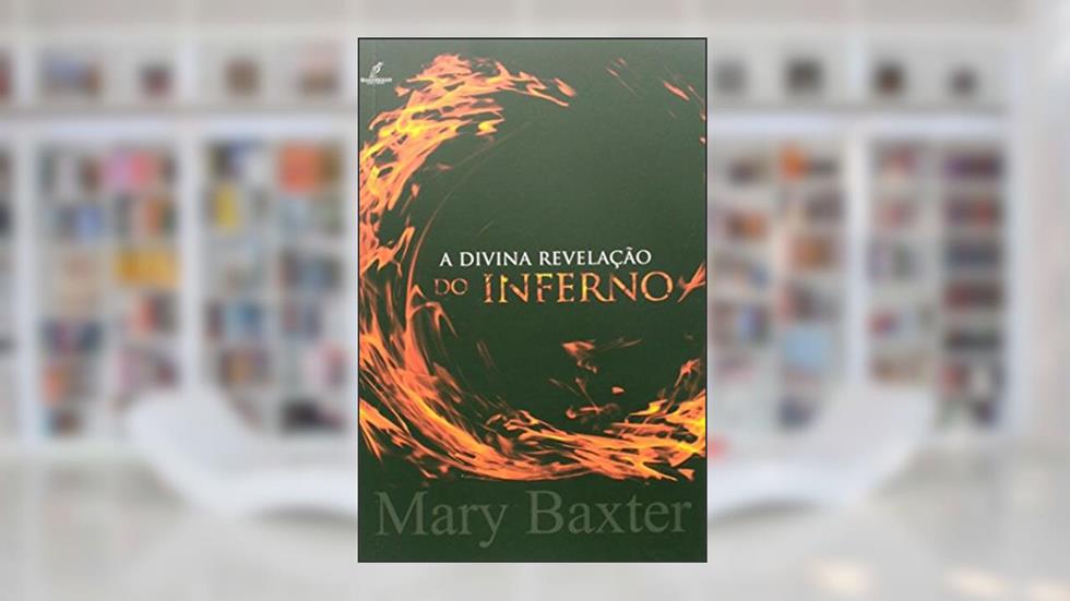 Divina Revelacao do Inferno, A, do autor Baxter- Mary