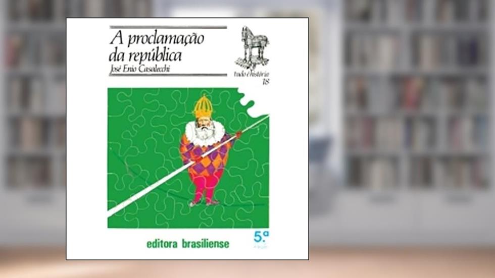 A Proclamação da Republica, do autor Jose Enio Casalecchi