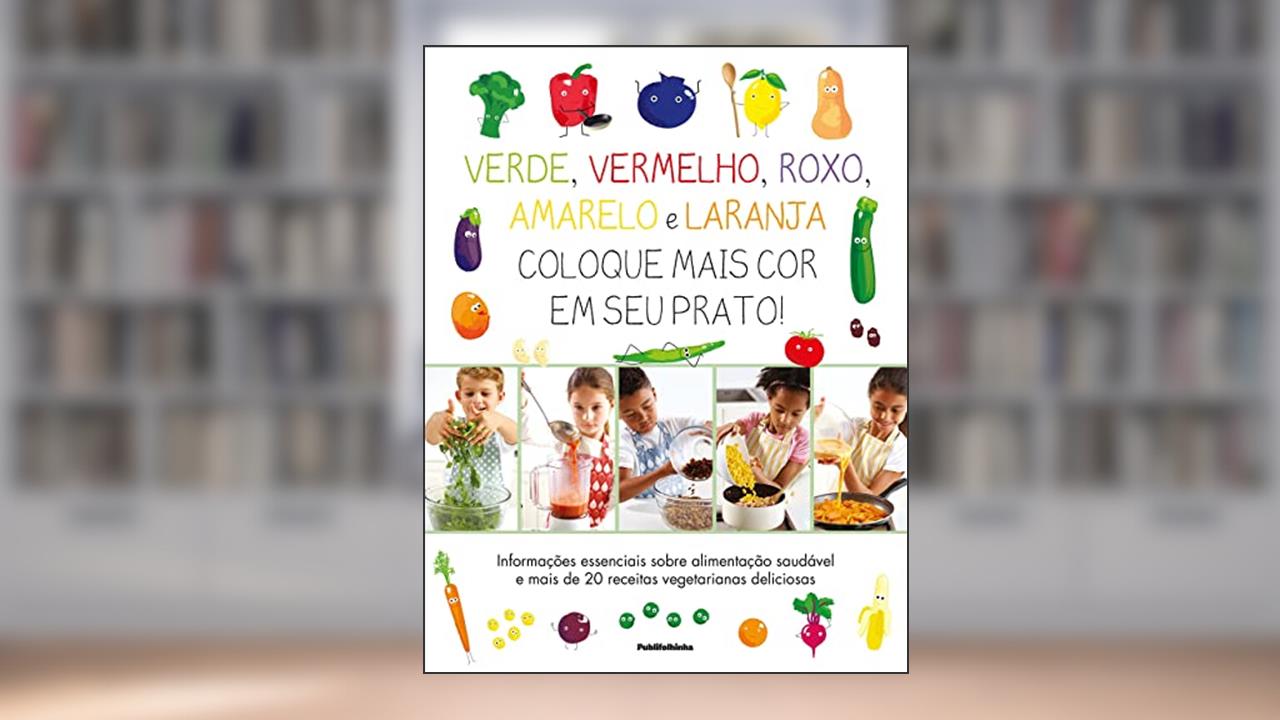 COLOQUE MAIS COR NO SEU PRATO, do autor DORLING KINDERSLEY