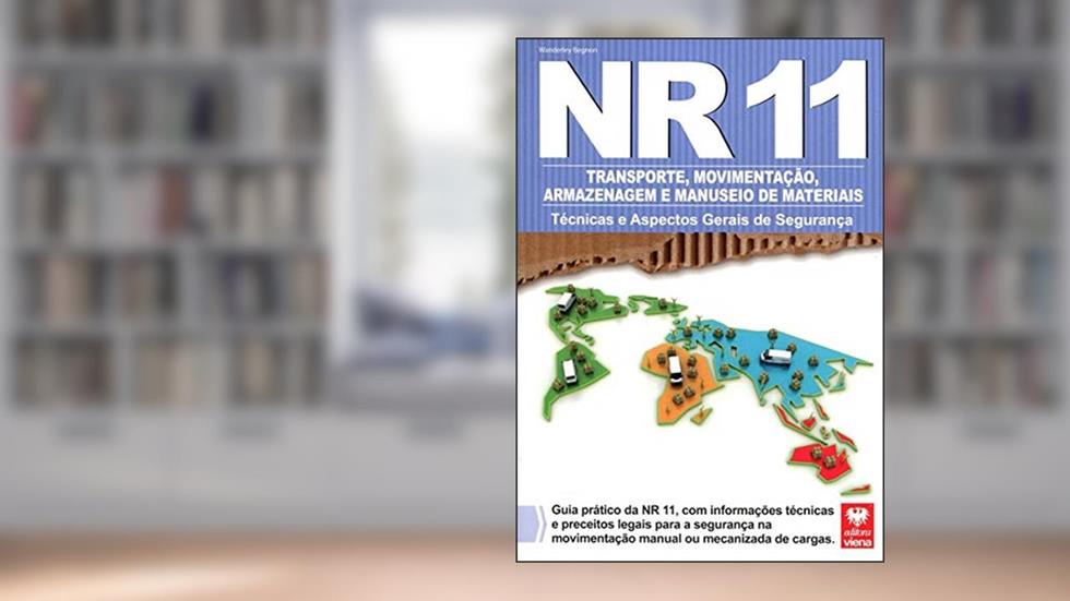 NR 11. Transporte, Movimentação, Armazenagem e Manuseio de Materiais, do autor Wanderley Begnon