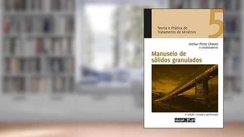 Capa de Teoria e Prática do Tratamento de Minérios 5. Manuseio de Sólidos Granulados, do autor Arthur Pinto Chaves