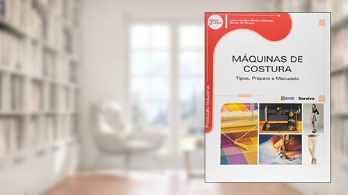 Capa de Máquinas de costura: Tipos, preparo e manuseio, do autor Alvanir de Oliveira; Laura Carolina Oliveira Nóbrega