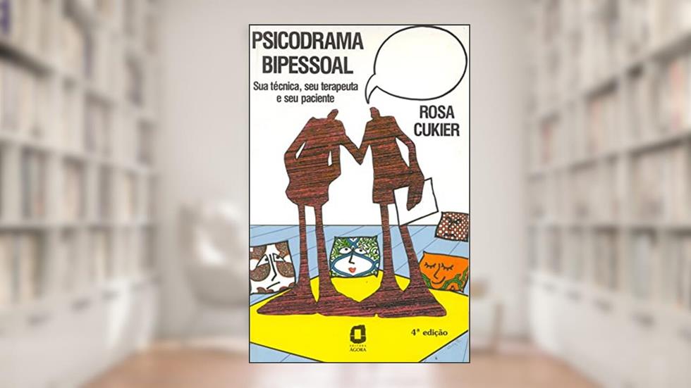 Psicodrama bipessoal: Sua técnica, seu terapeuta, e seu paciente, do autor Rosa Cukier