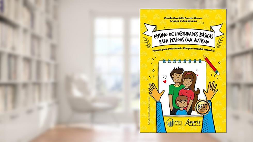 Ensino de habilidades básicas para pessoas com autismo: Manual para intervenção comportamental intensiva, do autor Camila Graciella Santos Gomes; Analice Dutra Silveira