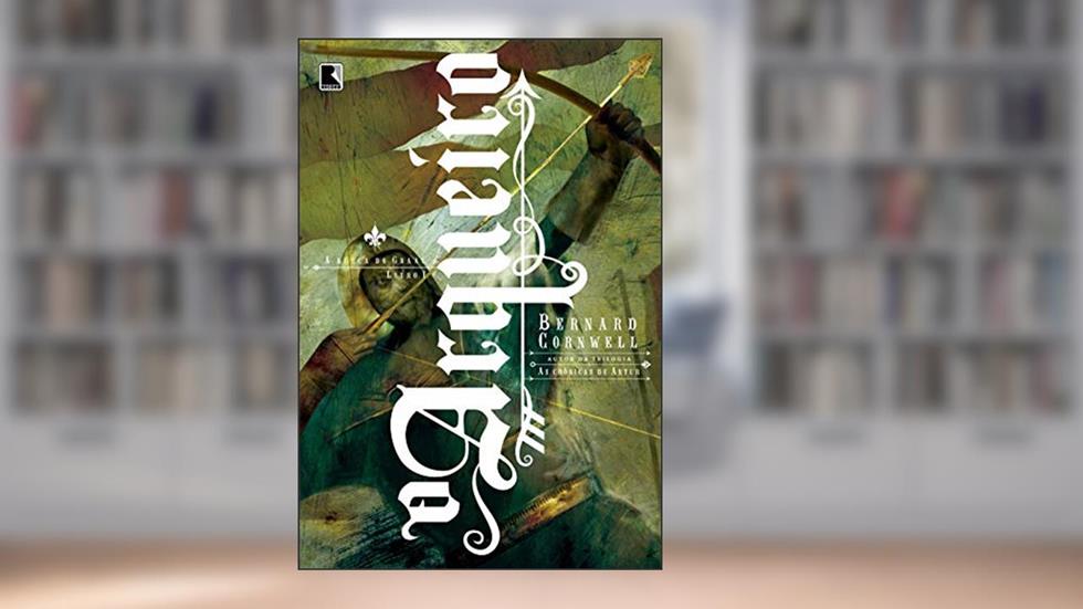 O arqueiro (Vol.1 A busca do Graal), do autor Bernard Cornwell