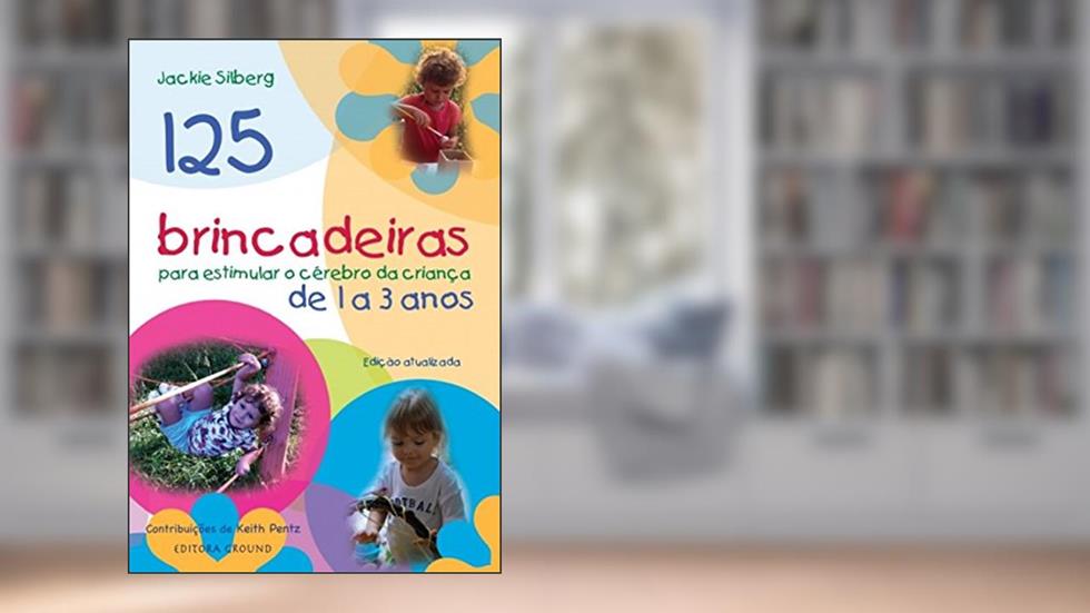 125 brincadeiras para crianças de 1 a 3 anos, do autor Jackie Silberg