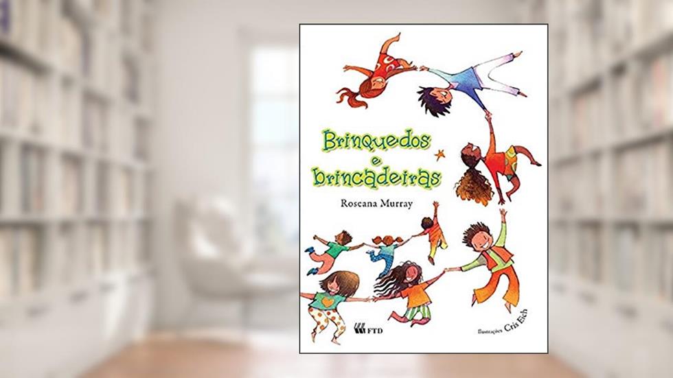 Brinquedos e Brincadeiras, do autor Roseana Murray