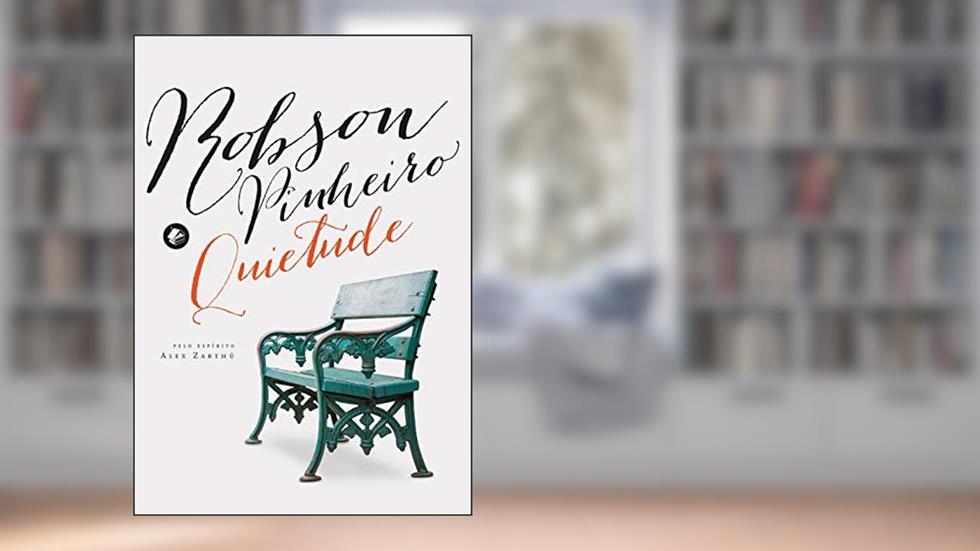 Quietude, do autor Robson Pinheiro; Alex Zarthú (Espírito)