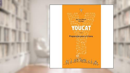 Capa de Youcat - Preparação Para a Crisma: Preparação Para a Crisma, do autor Bernhard Meuser; Nils Baer