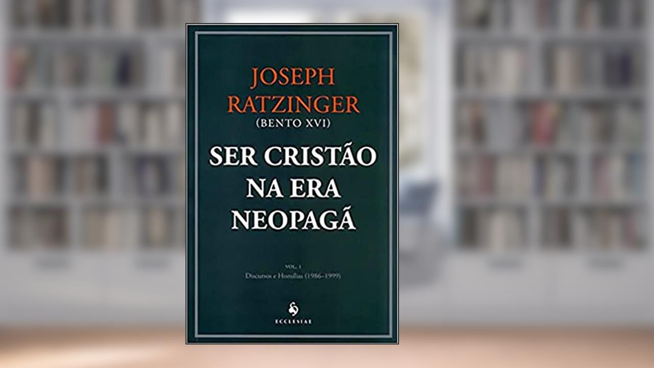 Ser Cristão na Era Neopagã I, do autor Joseph Ratzinger (Bento XVI)
