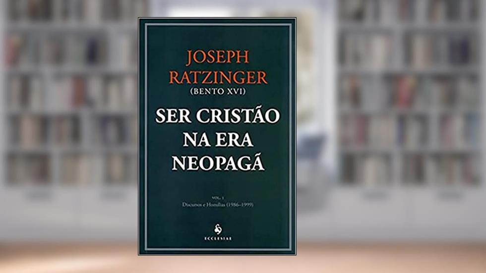 Ser Cristão na Era Neopagã I, do autor Joseph Ratzinger (Bento XVI)