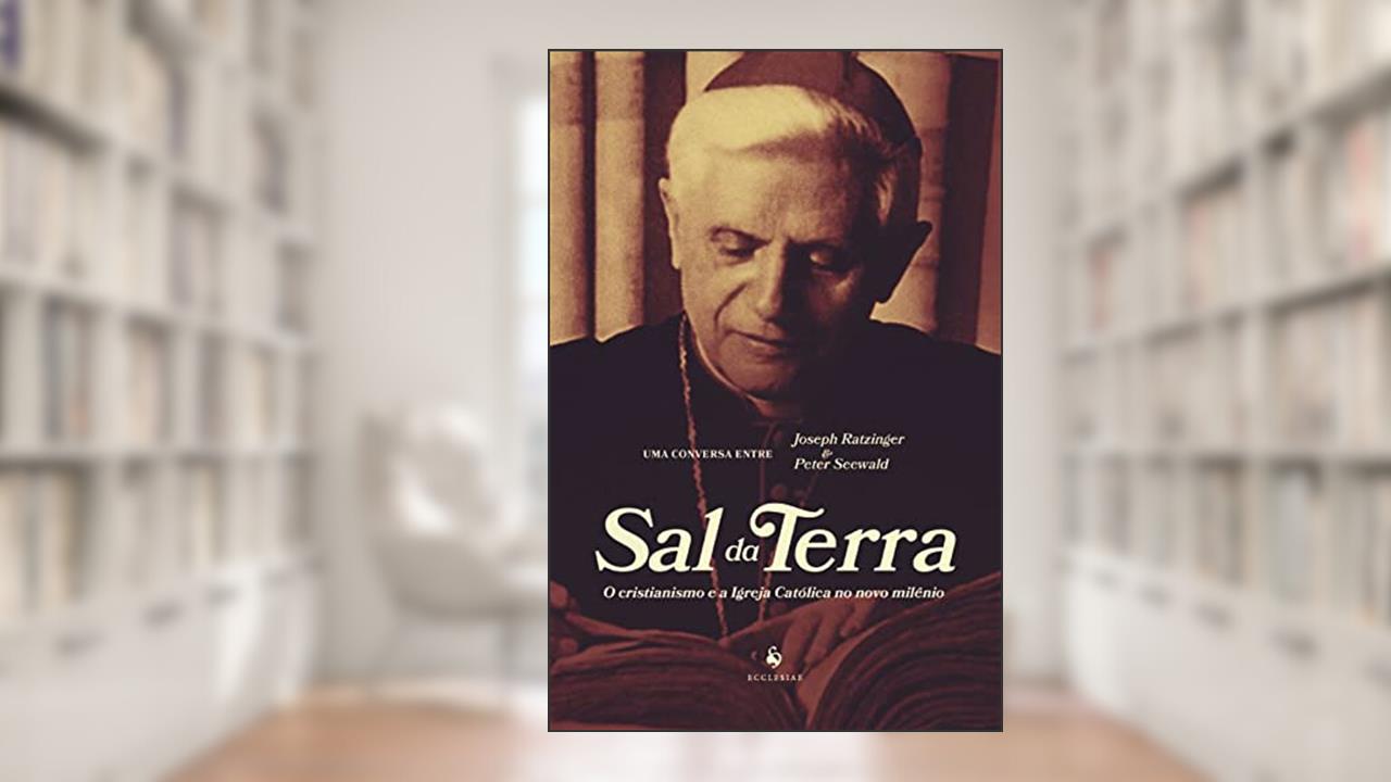 Sal da Terra: O cristianismo e a Igreja Católica no novo milênio, do autor Joseph Ratzinger; Peter Seewald