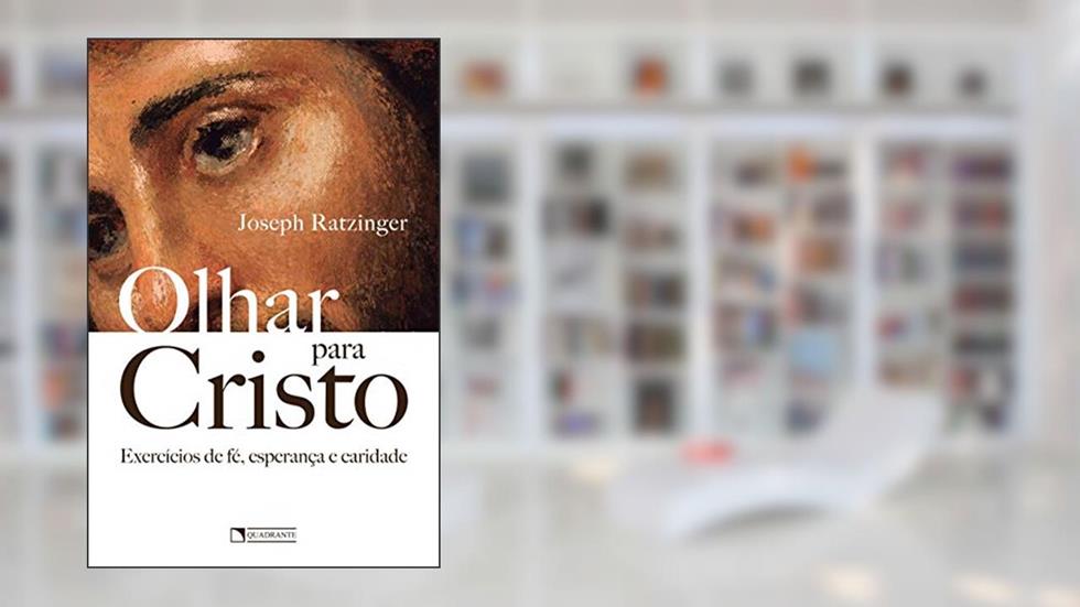 Olhar para Cristo, do autor Joseph Ratzinger