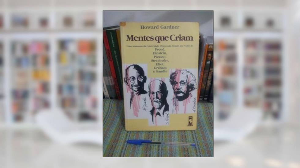 Mentes Que Criam: Uma Anatomia Da Criat, do autor Howard Gardner