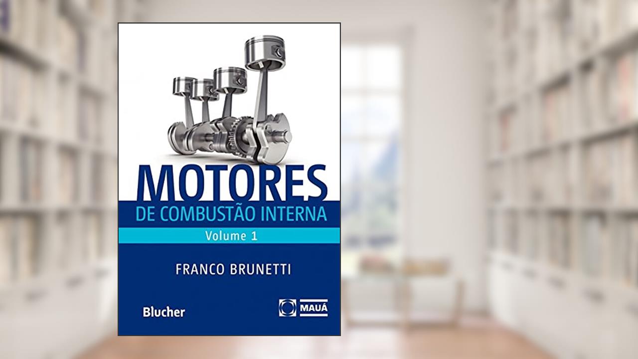Motores de Combustão Interna (Volume 1), do autor Franco Brunetti