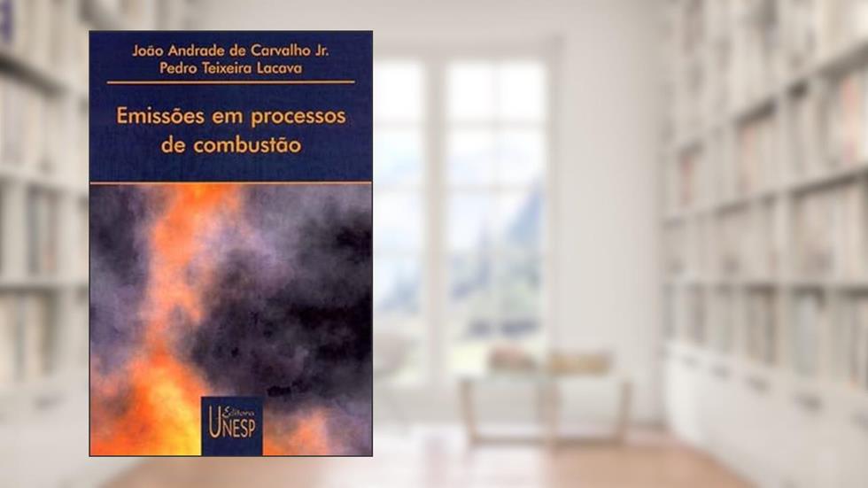 Emissões em processo de combustão, do autor João Andrade de Carvalho Jr.; Pedro Teixeira Lacava