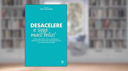 Capa de Coleção mente e vida moderna - Desacelere e seja mais feliz ! 1, do autor Alto Astral