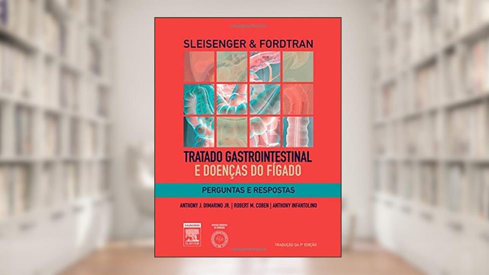 Sleisenger & Fordtran's Perguntas e respostas em tratado gastrointestinal e doenças do fígado, do autor Anthony DiMarino