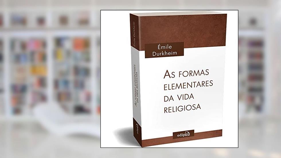 As formas elementares da vida religiosa: O sistema totêmico na Austrália, do autor Émile Durkheim